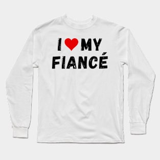 I love my fiancé - I heart my fiancé Long Sleeve T-Shirt